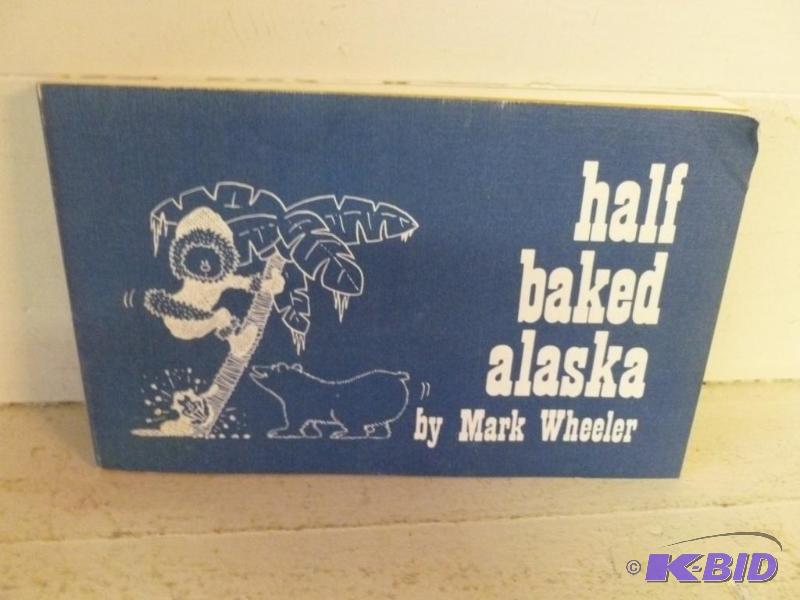 Book - Half Baked Alaska - Second Edition 15,...
