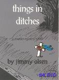 BOOK &quotTHINGS IN DITCHES&quot BY JIMMY O...