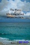 BOOK &quotTHE HERO OF BLIND PIG ISLAND&quot...