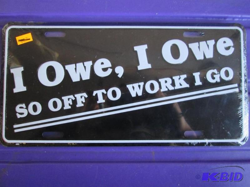 lot 59 image: New metal sign, I owe I ow so off to work I g...